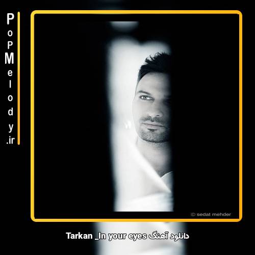 دانلود آهنگ تارکان in your eyes